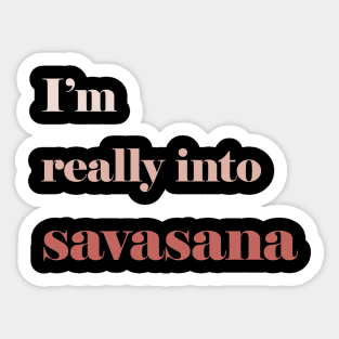 I'm Really into Savasana Sticker